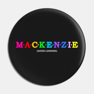 Mackenzie  - Good Looking. Pin