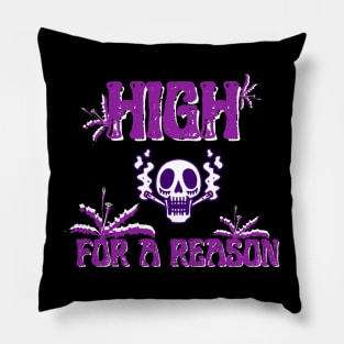 High For A Reason Pillow