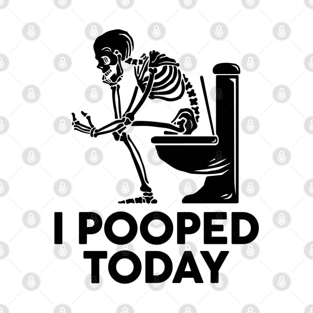 I Pooped Today by PrintLab