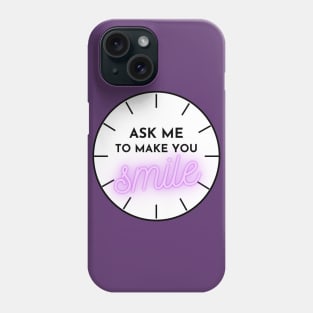 ASK ME TO MAKE YOU SMILE Phone Case