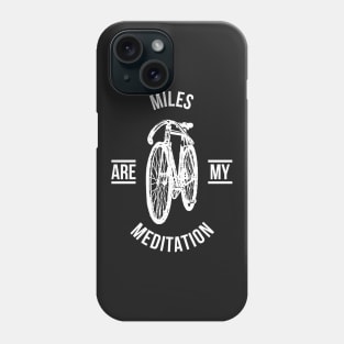 Miles are my meditation Phone Case