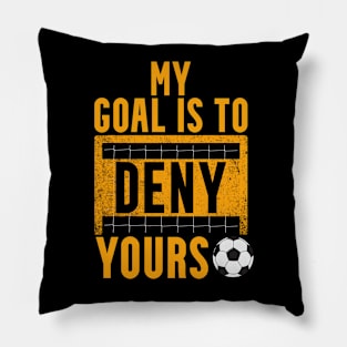 My Goal Is To Deny Yours Pillow