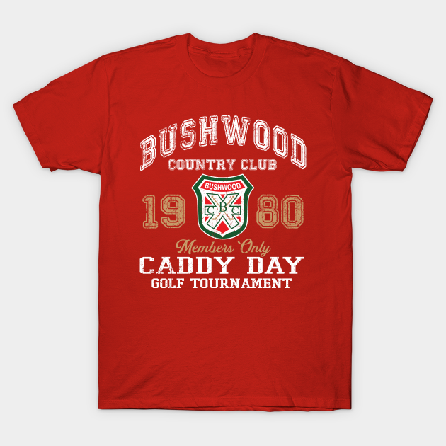 Bushwood Country Club 1980 Members Only - Bushwood Caddy Day Tournament - T-Shirt