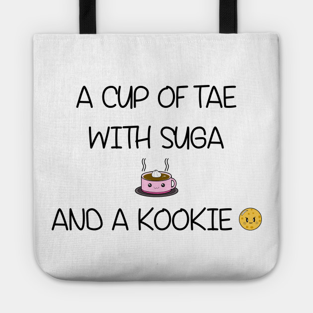 Bts A Cup Of Tae With Suga And A Kookie Tshirt Hoodie Mug Bag Case Bts Taehyung V Tote Teepublic