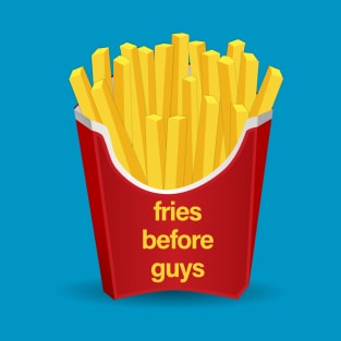 Fries Before Guys T-Shirt