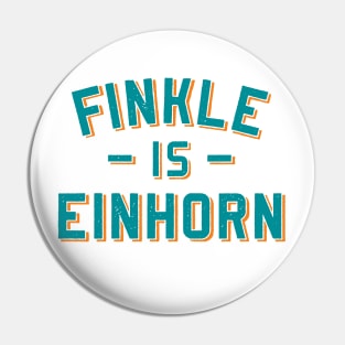 FINKLE IS EINHORN Pin