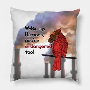 Wake Up Humans, You're Endangered Too! Pillow