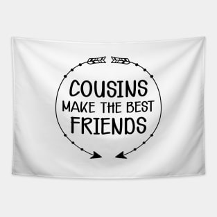 Cousin - Cousins make the best friend Tapestry