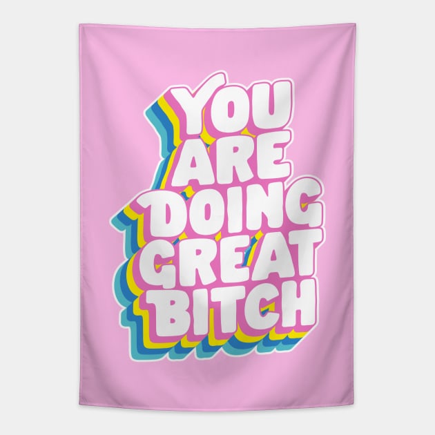 You Are Doing Great Bitch by The Motivated Type in Rainbow Pink Yellow Green and Blue Tapestry by MotivatedType