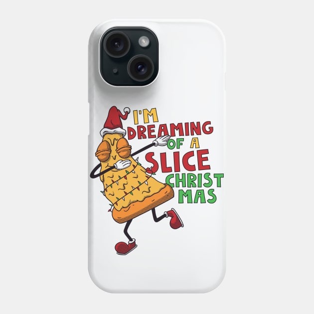 I'm Dreaming of a Slice Christmas // Funny Christmas Pizza Phone Case by SLAG_Creative