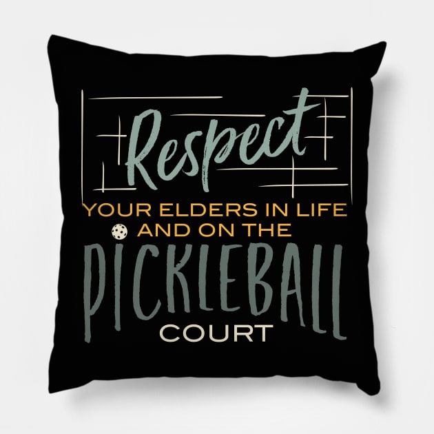 Respect Your Elders in Life and On the Pickleball Court Pillow by whyitsme