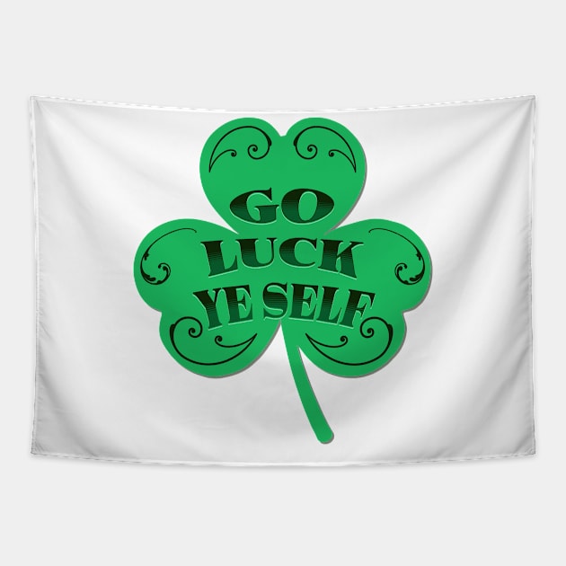 Go luck ye self! Tapestry by Be my good time