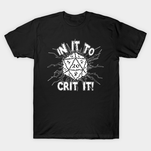 In It To Crit It! - Games - T-Shirt