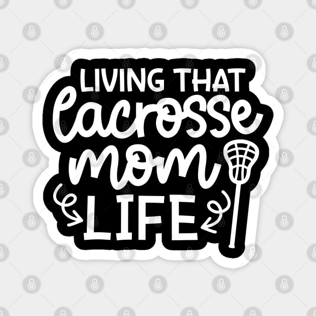 Living That Lacrosse Mom Life Sports Cute Funny Magnet by GlimmerDesigns