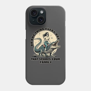 Do One Thing Every Day That Scares Your Family Phone Case