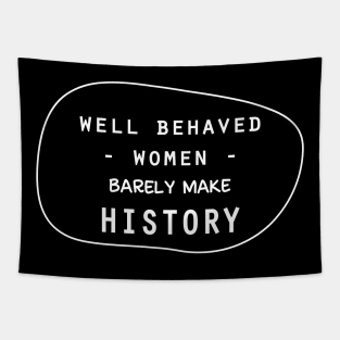 Well behaved women barely make history Tapestry