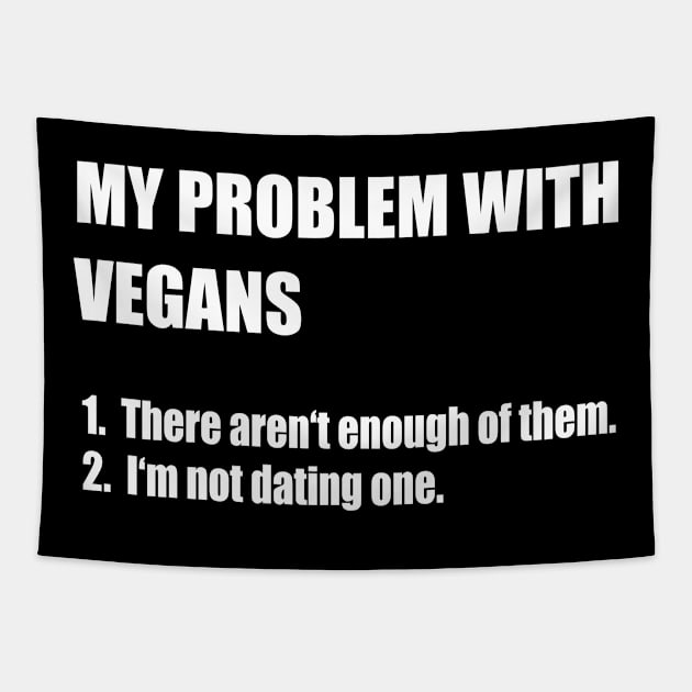 My Problem With Vegans Tapestry by funkyteesfunny