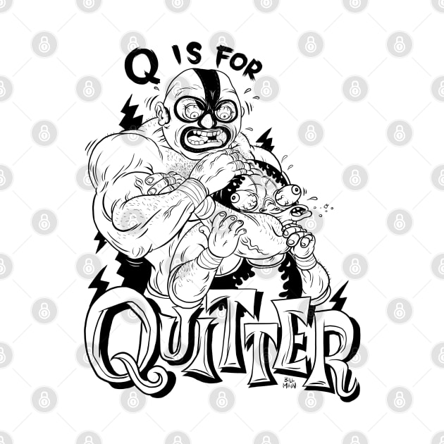 Q is for Quitter by itsbillmain