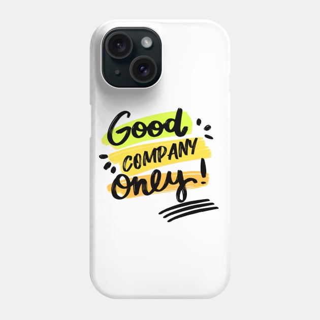 Good Company Only Chill Out Good Friends Phone Case by rjstyle7