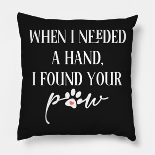 When I needed a hand I found your paw Pillow