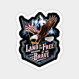 Land of the free because of the brave | Memorial day | veteran lover gifts Magnet