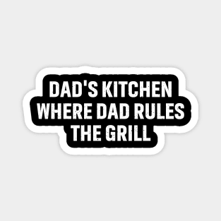 Dad's Kitchen Where Dad Rules the Grill Magnet