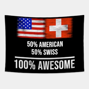 50% American 50% Swiss 100% Awesome - Gift for Swiss Heritage From Switzerland Tapestry