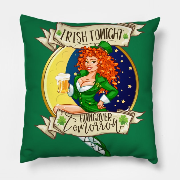 Irish Tonight Hungover Tomorrow St. Patrick's Day Drinking Gift Pillow by BadDesignCo