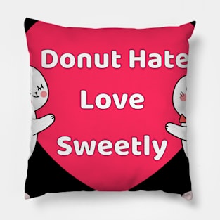 Donut Hate Love Sweetly Pillow