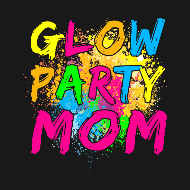 Glow Party Mom Glow Party Clothing Glow Party by Rosiengo