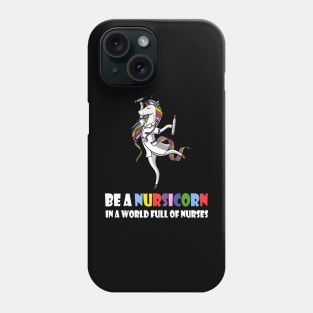 Nursicorn In World Full Of Nurses Day Phone Case