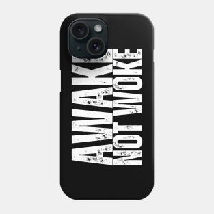 AWAKE, NOT WOKE Phone Case