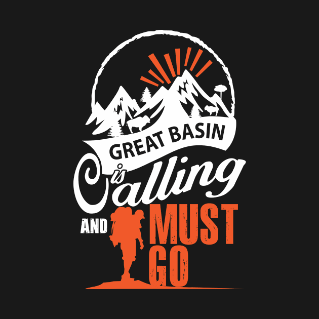 Great Basin Is Calling And I Must Go by bestsellingshirts