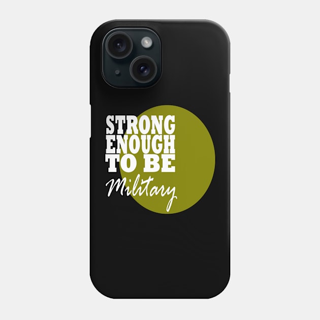 Military Strong Phone Case by MarieStar