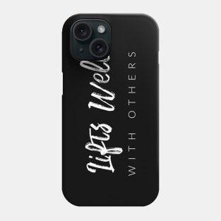 Lifts Well With Others Phone Case