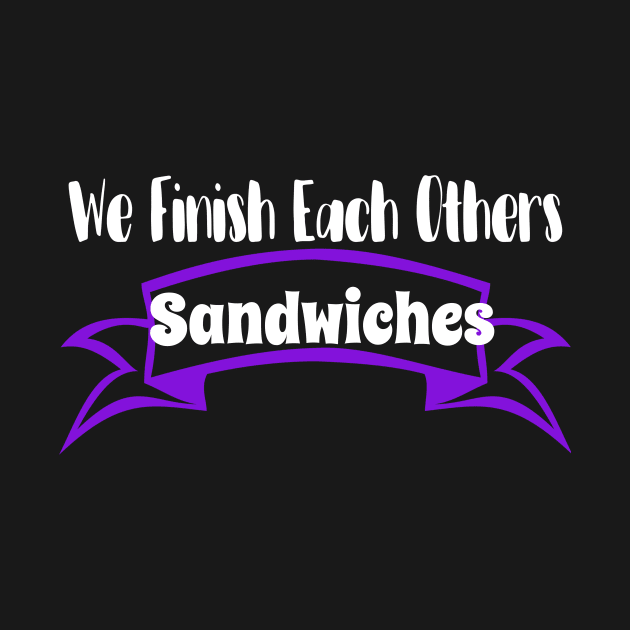 WE FINISH EACH OTHERS SANDWICHES by Lin Watchorn 