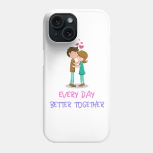 Everyday Better Together Phone Case