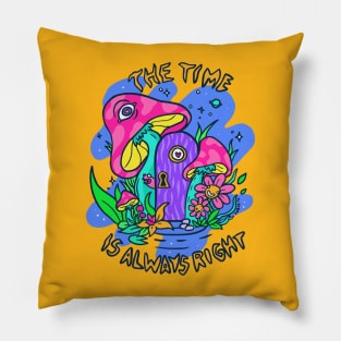 The time is Always Right Pillow