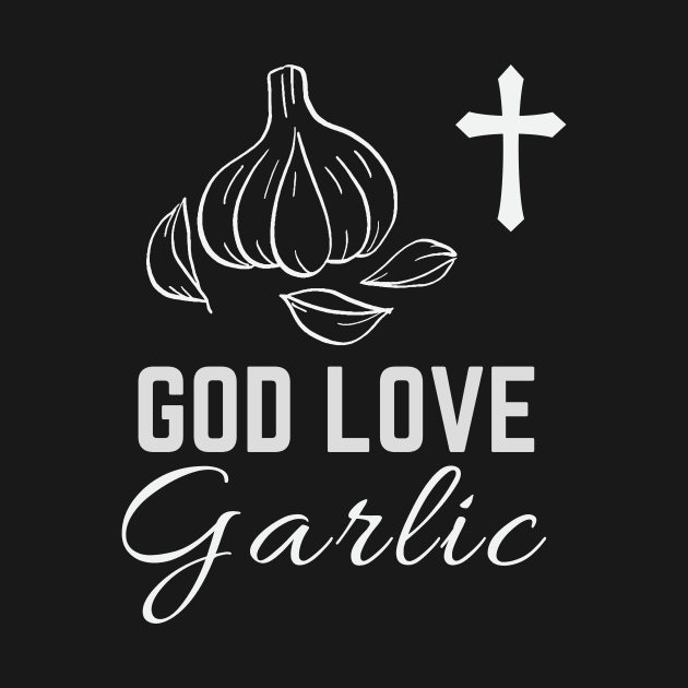 God love garlic - National Garlic Day by CoolFuture