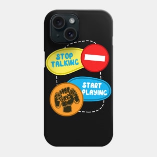 Stop Talking Start Playing Phone Case