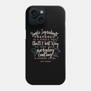 Simple ingredients and everyday cooking quotes III Phone Case