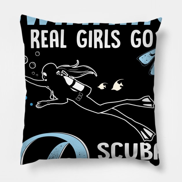 Some Girls Go Swimming Real Girls Go Scuba Diving Pillow by jonetressie