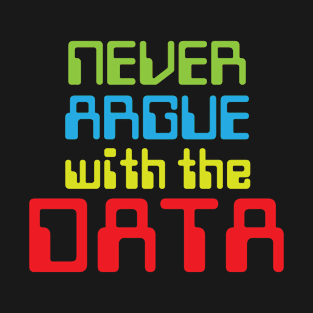 PW Never argue with the data T Shirt T-Shirt