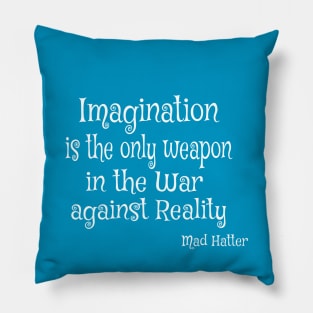 Imagination is the only Weapon in the War against Reality Pillow