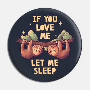 If You Love Me Let Me Sleep Cute Lover Lazy Gift Pin