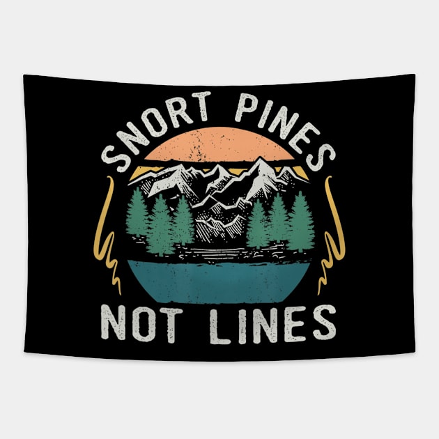 Snort Pines Not Lines Funny Camping Hiking Scout Gift Tapestry by crowominousnigerian 