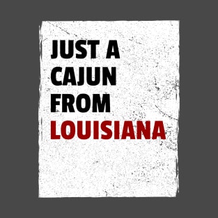 Just a Cajun from Louisiana Shirt T-Shirt