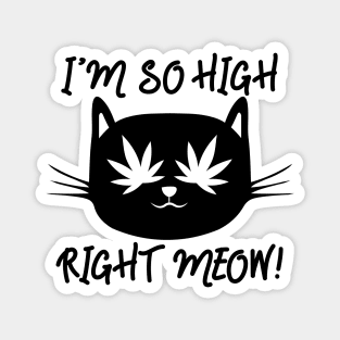 I`m so high right meow Magnet