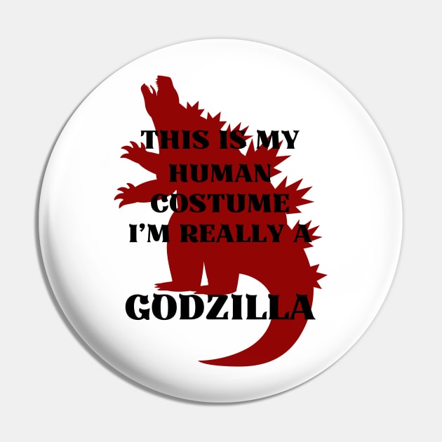 This Is My Human Costume I’m Really A GODZILLA Pin by Introvert Home 