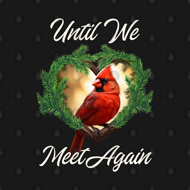 Cardinal Bird Until We Meet Again Memories by tamdevo1